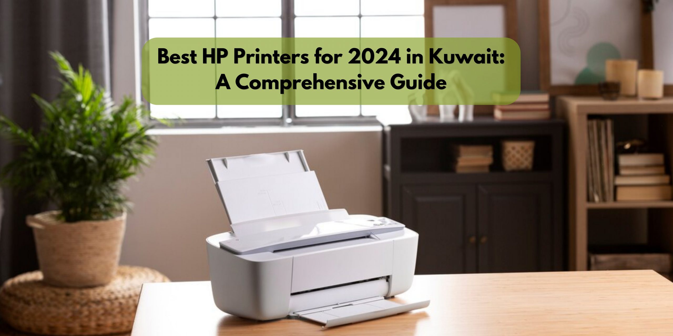 Best HP Printers for 2024 in Kuwait A Comprehensive Guide